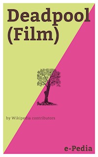 e-Pedia: Deadpool (Film) - Wikipedia Contributors - ebook