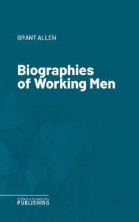 Biographies of Working Men - Allen - ebook