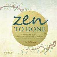 Zen To Done. Proste sposoby na zwiększenie efektywności - Babauta Leo - audiobook