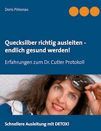 Quecksilber richtig ausleiten -  endlich gesund werden! - Doris Pirkenau - ebook