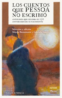 Los cuentos que Pessoa no escribió - Mayda Bustamante y Gabriela Guerra - ebook