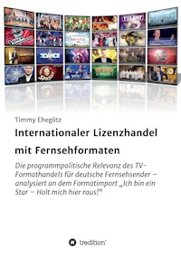 Internationaler Lizenzhandel mit Fernsehformaten - Timmy Ehegötz - ebook