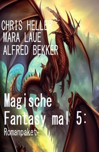Magische Fantasy mal 5: Romanpaket - Alfred Bekker - ebook