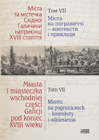 Miasta i miasteczka wschodniej części Galicji pod koniec XVIII wieku Tom 7 -  - książka