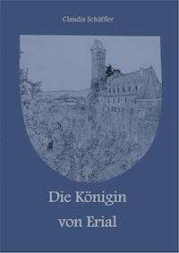 Die Königin von Erial - Claudia Schäffler - ebook