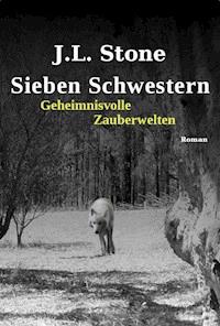 Sieben Schwestern - Geheimnisvolle Zauberwelten - J.L. Stone - ebook