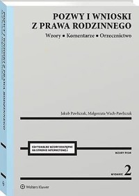 Pozwy i wnioski z prawa rodzinnego. Wzory. Komentarze. Orzecznictwo [PRZEDSPRZEDAŻ] - Jakub Pawliczak, Małgorzata Wach-Pawliczak - książka