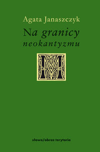 Na granicy neokantyzmu - Janaszczyk Agata - książka
