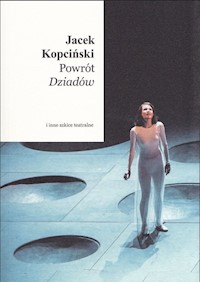 Powrót Dziadów i inne szkice teatralne - Kopciński Jacek - książka