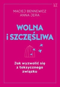 Wolna i szczęśliwa - Bennewicz Maciej, Jera Anna - książka
