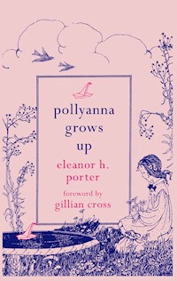 Pollyanna Grows Up - Eleanor H. Porter - ebook