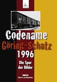 Codename Göring-Schatz 1996 - Diana A. von Ganselwein - ebook