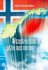 Wszędzie dobrze, gdzie nas nie ma - Rudowska Irena - książka