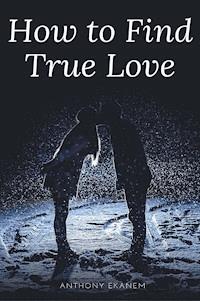 How to Find True Love - Anthony Ekanem - ebook
