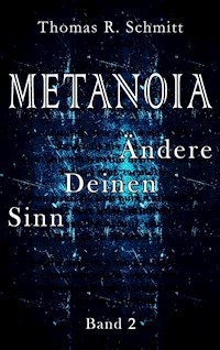 METANOIA - Ändere Deinen Sinn - Band 2 - Thomas R. Schmitt - ebook
