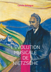 L'évolution musicale de Nietzsche - Camille Bellaigue - ebook