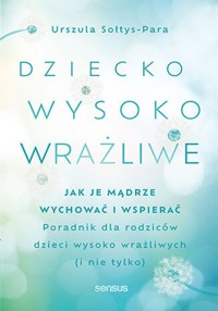 Dziecko wysoko wrażliwe - Sołtys-Para Urszula - książka