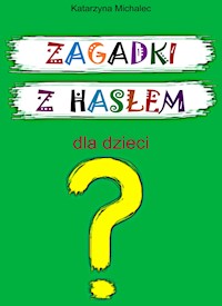 Zagadki z hasłem dla dzieci - Katarzyna Michalec - ebook