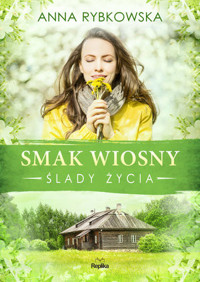 Smak wiosny. Cykl Ślady życia. Tom 2 - Anna Rybkowska - książka