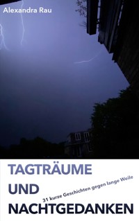 Tagträume und Nachtgedanken - Alexandra Rau - ebook