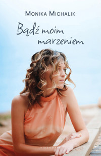 Bądź moim marzeniem - Monika Michalik - ebook + audiobook + książka
