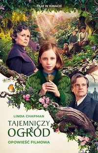 Tajemniczy ogród. Opowieść filmowa (wydanie filmowe) - Linda Chapman - książka