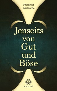 Friedrich Nietzsche: Jenseits von Gut und Böse (Novelaris Klassik) - Friedrich Nietzsche - ebook