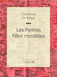 Les Petites Filles modèles - Comtesse de Ségur - ebook