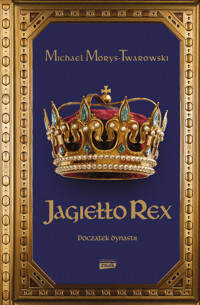 Jagiełło Rex. Początek dynastii - Michael Morys-Twarowski - ebook + audiobook + książka