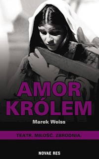 Amor Królem - Marek Weiss - ebook + audiobook + książka