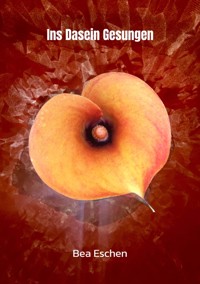 Ins Dasein Gesungen - Bea Eschen - ebook