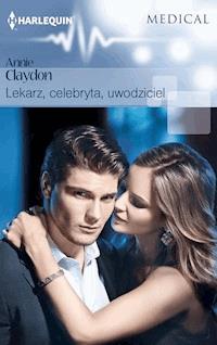 Lekarz, celebryta, uwodziciel - Annie Claydon - ebook