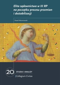 Elita sądownictwa w III RP na początku procesu przemiany i destabilizacji - Paweł Maranowski - darmowy ebook
