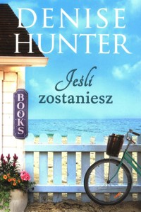 Jeśli zostaniesz - Denise Hunter - ebook + książka