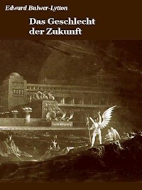 Das Geschlecht der Zukunft - Edward Bulwer - ebook