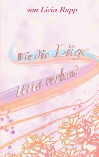 Wie die Lüge uns verband - Livia Rupp - ebook