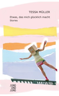Etwas, das mich glücklich macht - Tessa Müller - ebook