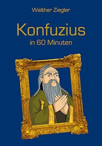 Konfuzius in 60 Minuten - Walther Ziegler - ebook