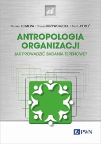 Antropologia organizacji - Kostera Monika, Krzyworzeka Paweł, Połeć Marta - książka