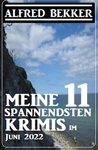 Meine 11 spannendsten Krimis im Juni 2022 - Alfred Bekker - ebook