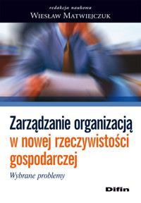 Zarządzanie organizacją w nowej rzeczywistości gospodarczej -  - książka