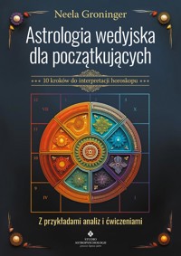 Astrologia wedyjska dla początkujących. 10 kroków do interpretacji horoskopu - Neela Groninger - książka