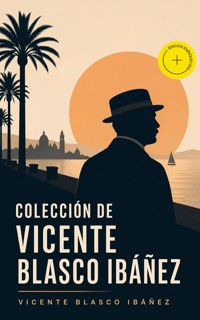 Colección de Vicente Blasco Ibáñez (Anotado) - Vicente Blasco Ibanez - ebook