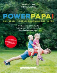 Powerpapa! (Power Papa!) (PowerPapa!) - Das beste Fitnessprogramm für Väter - Fit in 12 Wochen - Andreas Lober - ebook