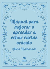Manual para mejorar o aprender a echar cartas oráculo - Alicia Maldonado - ebook