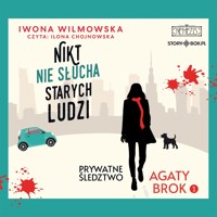 Nikt nie słucha starych ludzi. Prywatne śledztwo Agaty Brok. Tom 1 - Iwona Wilmowska - ebook + audiobook