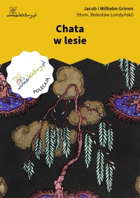 Chata w lesie - Jacob i Wilhelm Grimm - ebook