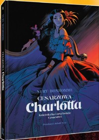Cesarzowa Charlotta Tom 1 Księżniczka i arcyksiążę - Fabien Nury - książka