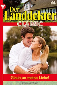 Der Landdoktor Classic 46 – Arztroman - Christine von Bergen - ebook