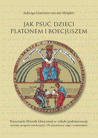 Jak psuć dzieci Platonem i Boecjuszem - Guerrero van der Meijden Jadwiga - książka